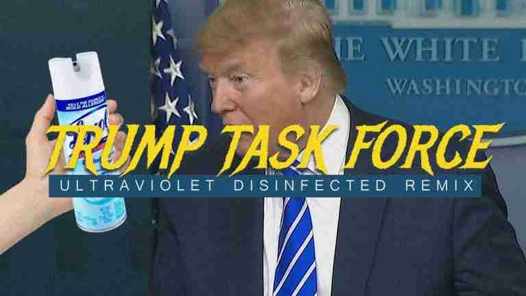 Read more about the article Trump Task Force Ultraviolet Disinfected Remix ☀️⚡🦠