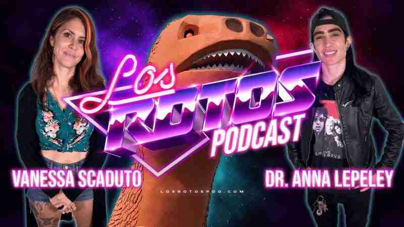 Ep 8: Dr. Anna Lepeley | Los Rotos Podcast