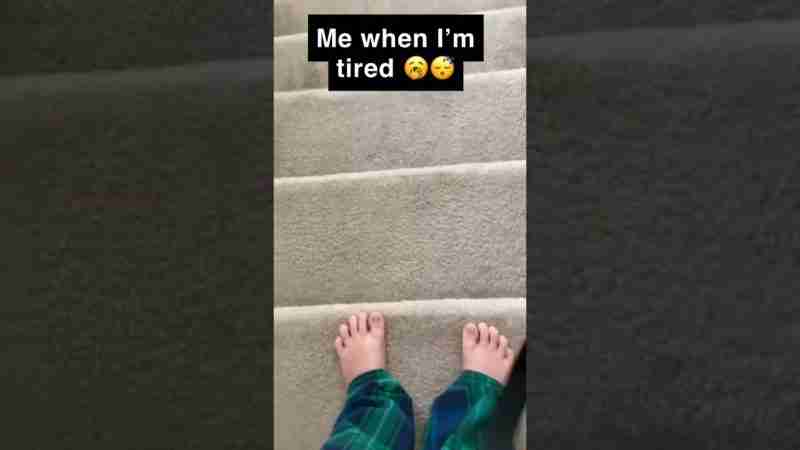 Me when I’m tired